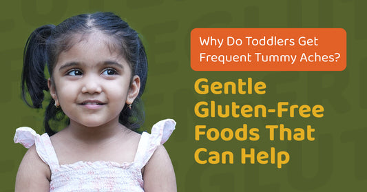 Why Do Toddlers Get Frequent Tummy Aches? Gentle Gluten-Free Foods That Can Help