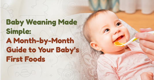Baby Weaning Made Simple: A Month-by-Month Guide to Your Baby’s First Foods